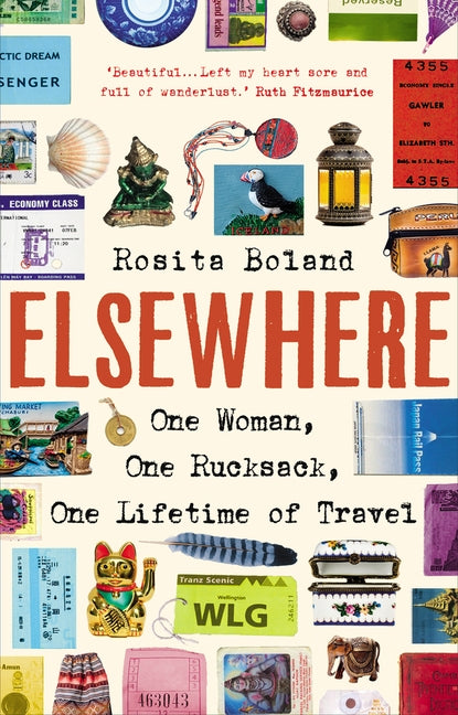 Elsewhere: One Woman, One Rucksack, One Lifetime of Travel by Boland, Rosita