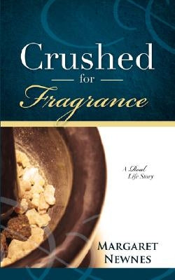 Crushed for Fragrance by Newnes, Margaret