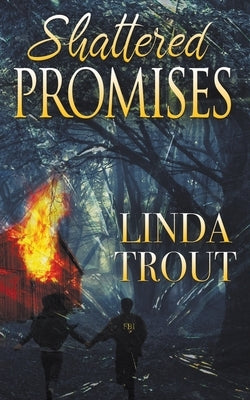 Shattered Promises by Trout, Linda
