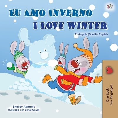 I Love Winter (Portuguese English Bilingual Book for Kids -Brazilian): Portuguese Brazil by Admont, Shelley