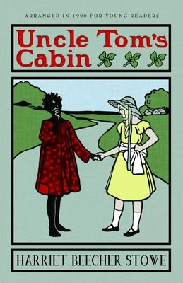 Uncle Tom's Cabin: Or Life Among the Lowly by Stowe, Harriet Beecher