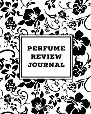 Perfume Review Journal: Daily Fragrance & Scent Log, Notes & Track Collection, Rate Different Perfumes Information, Logbook, Write & Record Sm by Newton, Amy