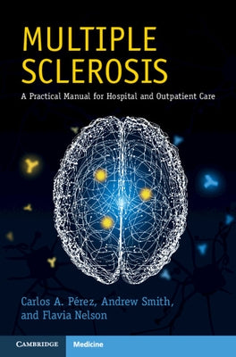 Multiple Sclerosis: A Practical Manual for Hospital and Outpatient Care by Perez, Carlos A.