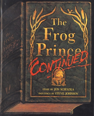 The Frog Prince, Continued by Scieszka, Jon