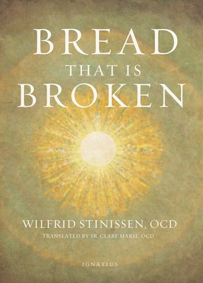 Bread That Is Broken by Stinissen, Wilfrid