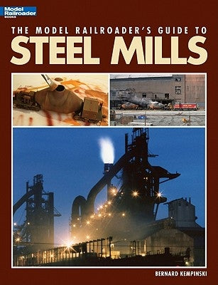 Model Railroader's Guide to Steel Mills by Kempinski, Bernard