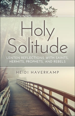 Holy Solitude by Haverkamp, Heidi