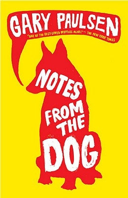 Notes from the Dog by Paulsen, Gary