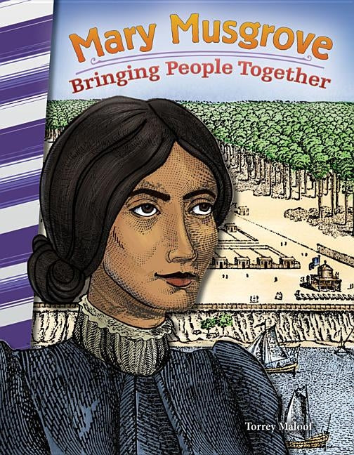 Mary Musgrove: Bringing People Together by Maloof, Torrey