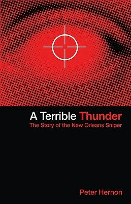 A Terrible Thunder: The Story of the New Orleans Sniper by Hernon, Peter