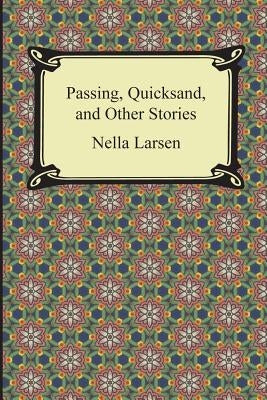 Passing, Quicksand, and Other Stories by Larsen, Nella