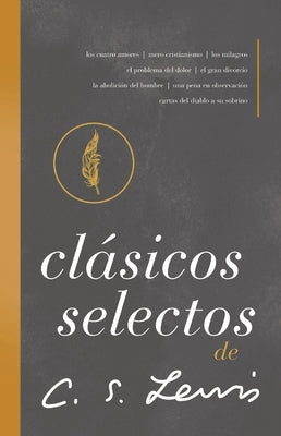 Clásicos Selectos de C. S. Lewis: Antología de 8 de Los Libros de C. S. Lewis by Lewis, C. S.