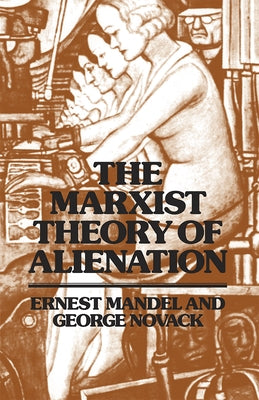 The Marxist Theory of Alienation by Mandel, Ernest