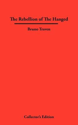 The Rebellion of The Hanged by Traven, Bruno