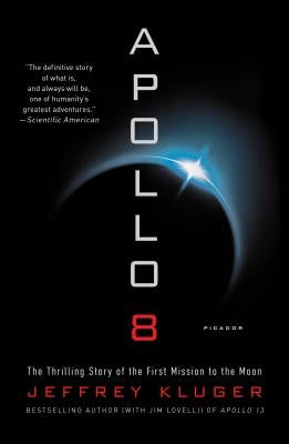 Apollo 8: The Thrilling Story of the First Mission to the Moon by Kluger, Jeffrey