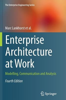 Enterprise Architecture at Work: Modelling, Communication and Analysis by Lankhorst, Marc