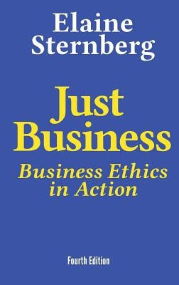 Just Business: Business Ethics in Action by Sternberg, Elaine