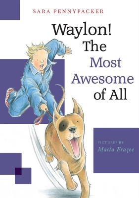 Waylon! the Most Awesome of All by Pennypacker, Sara