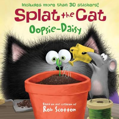 Splat the Cat: Oopsie-Daisy: Includes More Than 30 Stickers! by Scotton, Rob