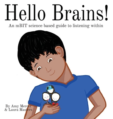 Hello Brains!: An mBIT, science based guide to listening within by Mercer, Amy