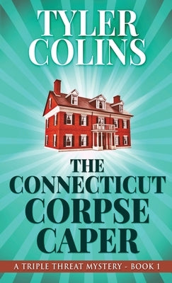 The Connecticut Corpse Caper by Colins, Tyler