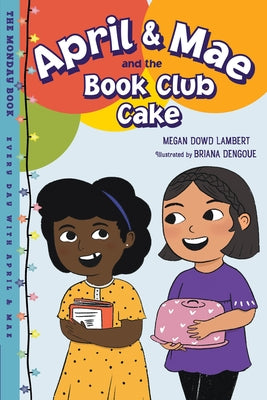 April & Mae and the Book Club Cake: The Monday Book by Lambert, Megan Dowd