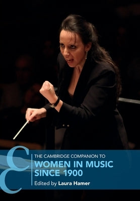 The Cambridge Companion to Women in Music Since 1900 by Hamer, Laura