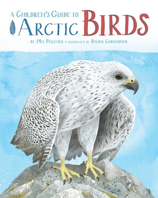 A Children's Guide to Arctic Birds by Pelletier, Mia