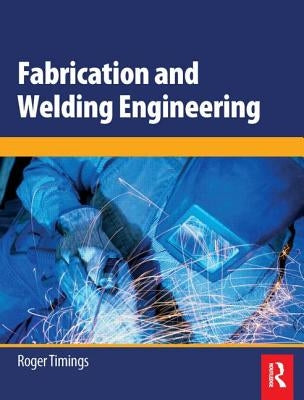 Fabrication and Welding Engineering by Timings, Roger