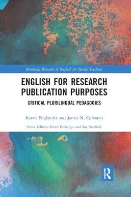 English for Research Publication Purposes: Critical Plurilingual Pedagogies by Englander, Karen