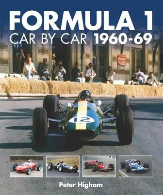 Formula 1: Car by Car 1960-69 by Higham, Peter