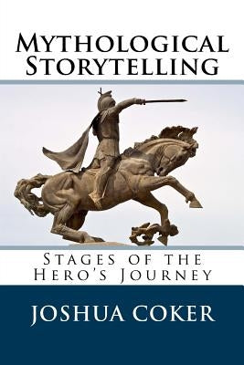 Mythological Storytelling: Stages of the Hero's Journey by Tarman, Julie