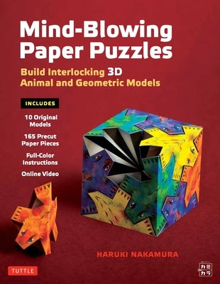 Mind-Blowing Paper Puzzles Kit: Build Interlocking 3D Animal and Geometric Models by Nakamura, Haruki