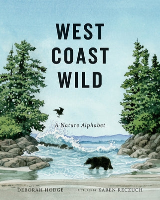 West Coast Wild: A Nature Alphabet by Hodge, Deborah