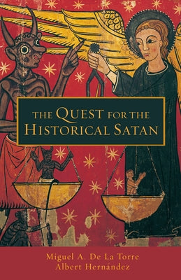 Quest for the Historical Satan by de la Torre, Miguel