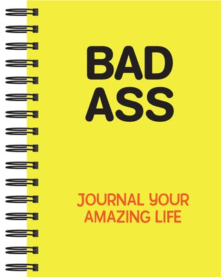 Bad Ass: Journal Your Amazing Life (Journal / Notebook / Diary) by New Seasons