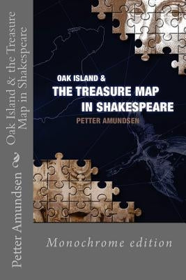 Oak Island & the Treasure Map in Shakespeare: Black and white edition by Amundsen, Petter