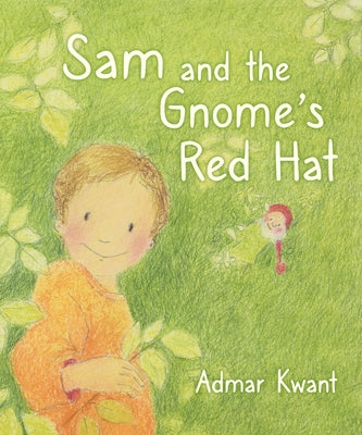Sam and the Gnome's Red Hat by Kwant, Admar