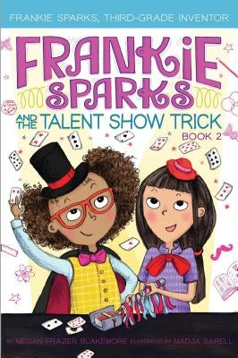 Frankie Sparks and the Talent Show Trick by Blakemore, Megan Frazer