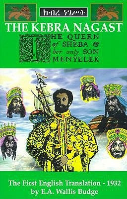 The Queen of Sheba and Her Only Son Menyelek: Aka the Kebra Nagast by Budge, E. A. Wallis