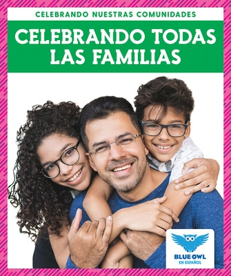 Celebrando Todas Las Familias (Celebrating All Families) by Colich, Abby