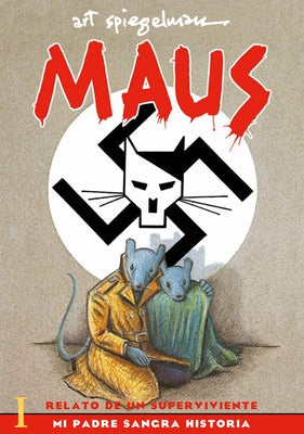 Maus I: Relato de Un Sobreviviente. Mi Padre Sangra Historia / Maus I: A Survivo R's Tale: My Father Bleeds History by Spiegelman, Art