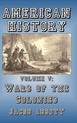 Wars of the Colonies by Abbott, Jacob