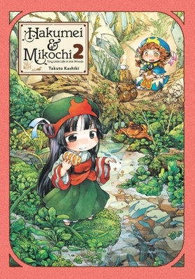 Hakumei & Mikochi: Tiny Little Life in the Woods, Vol. 2 by Kashiki, Takuto
