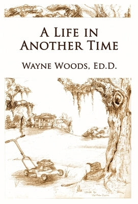 A Life in Another Time by Woods, Wayne