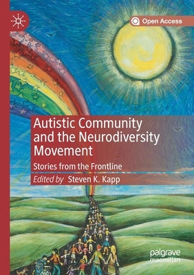 Autistic Community and the Neurodiversity Movement: Stories from the Frontline by Kapp, Steven K.