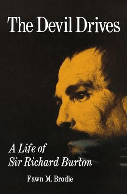 The Devil Drives: A Life of Sir Richard Burton by Brodie, Fawn McKay