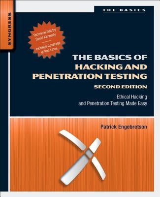 The Basics of Hacking and Penetration Testing: Ethical Hacking and Penetration Testing Made Easy by Engebretson, Patrick