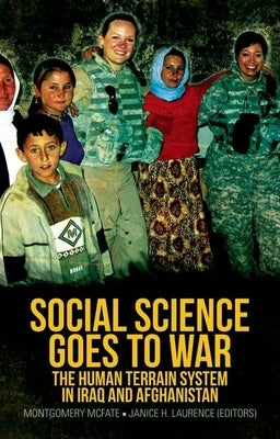 Social Science Goes to War: The Human Terrain System in Iraq and Afghanistan by McFate, Montgomery