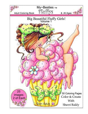 Sherri Baldy My-Besties Fluffys Coloring Book: Now Sherri Baldy's Fan Favorite Big Beautiful Fluffy Girls are available as a coloring book! by Baldy, Sherri Ann